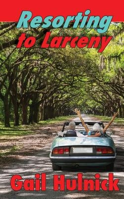 Resorting to Larceny by Hulnick, Gail