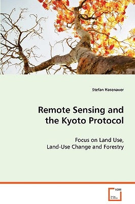 Remote Sensing and the Kyoto Protocol by Hasenauer, Stefan