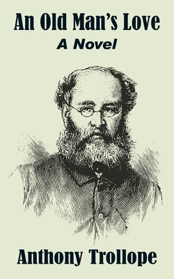 An Old Man's Love by Trollope, Anthony