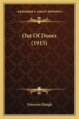 Out Of Doors (1915) by Hough, Emerson