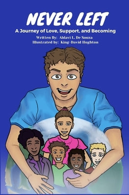 Never Left: A Journey of Love, Support and Becoming by de Souza, Ablavi L.