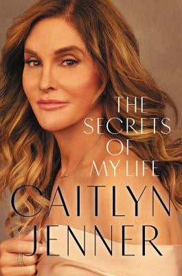 The Secrets of My Life by Jenner, Caitlyn