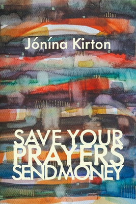 Save Your Prayers - Send Money by Kirton, Jónína