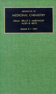 Advances in Medicinal Chemistry: Volume 4 by Maryanoff, B. E.
