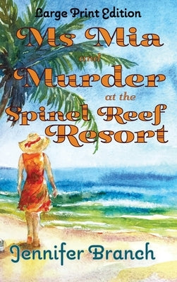 Ms. Mia and Murder at the Spinel Reef Resort (Large Print Edition) by Branch, Jennifer