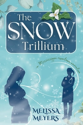 The Snow Trillium by Meyers, Melissa