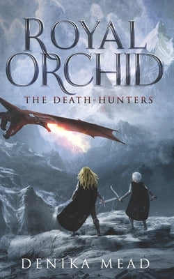 Royal Orchid The Death-Hunters by Mead, Denika