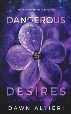 Dangerous Desires by Altieri, Dawn