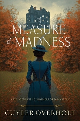 A Measure of Madness by Overholt, Cuyler