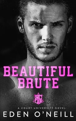 Beautiful Brute: A Stepbrother College Romance by O'Neill, Eden
