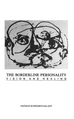 The Borderline Personality: Vision and Healing by Scwartz-Salant, Nathan