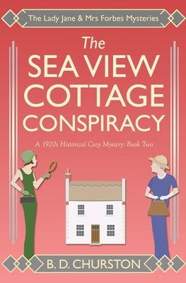 The Sea View Cottage Conspiracy by Churston, B. D.