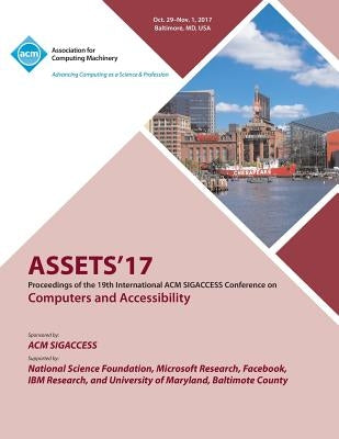 Assets '17: The 19th International ACM SIGACCESS Conference on Computers and Accessibility by Assets '17 Conference Committee