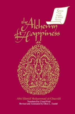 The Alchemy of Happiness by Muhammad Al-Ghazzali, Abu Hamid
