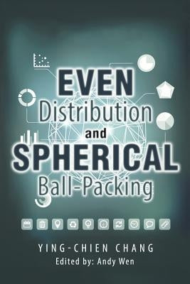 Even Distribution and Spherical Ball-Packing by Ying-Chien Chang
