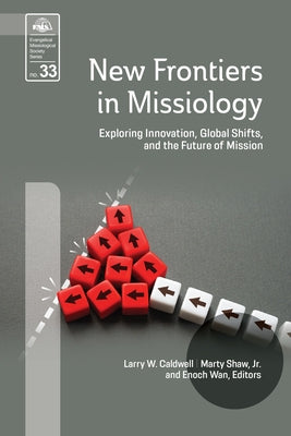 New Frontiers in Missiology (EMS 33): Exploring Innovation, Global Shifts, and the Future of Mission by Caldwell, Larry W.
