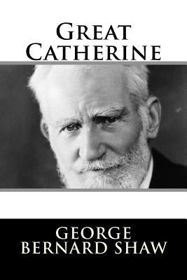 Great Catherine by Shaw, George Bernard