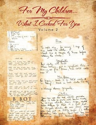 For My Children...What I Cooked for You: Volume 2 by Bot, B.