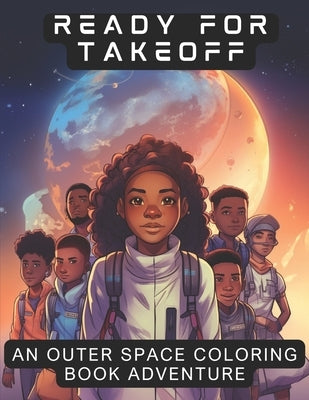 Ready for Takeoff: An Outerspace Coloring Book Adventure by Moore, Shani