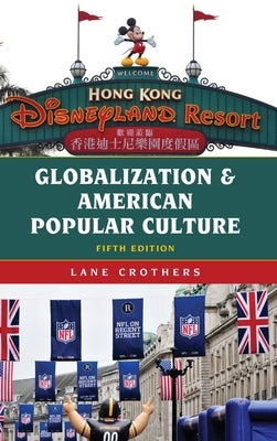 Globalization and American Popular Culture by Crothers, Lane