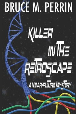 Killer in the Retroscape: A Near-Future Mystery by Perrin, Bruce M.