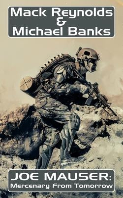 Joe Mauser: Mercenary from Tomorrow by Reynolds, Mack