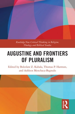 Augustine and Frontiers of Pluralism by Kabala, Boleslaw Z.