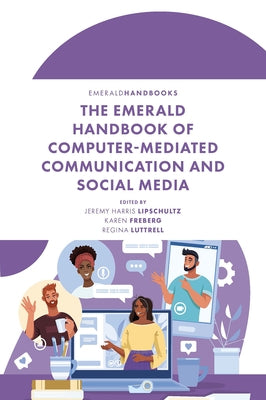The Emerald Handbook of Computer-Mediated Communication and Social Media by Harris Lipschultz, Jeremy