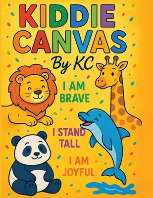 Kiddie Canvas By KC: Animal Affirmations by Romulus, Elodie