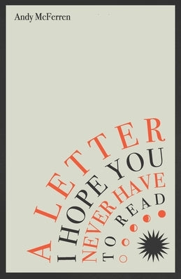 A Letter I Hope You Never Have to Read by McFerren, Andy