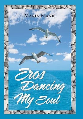 Eros Dancing My Soul by Psanis, Maria