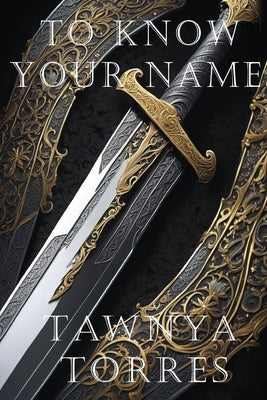 To Know Your Name by Torres, Tawnya
