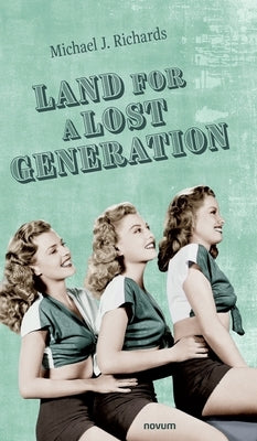 Land for a Lost Generation by Richards, Michael J.