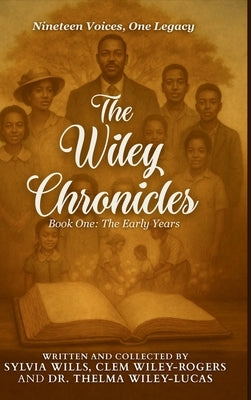 The Wiley Chronicles - Book One: Nineteen Voices. One Legacy by Wills, Sylvia