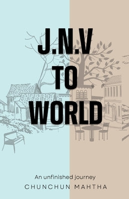 J.N.V to world by Mahtha, Chunchun