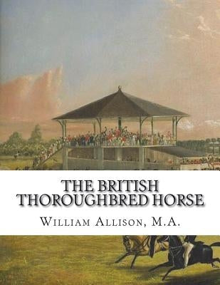 The British Thoroughbred Horse: His History and Breeding by Chambers, Jackson