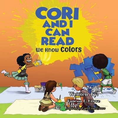 Cori and I Can Read: We Know Colors by Crowe, Vanessa E.