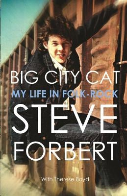 Big City Cat: My Life in Folk Rock by Forbert, Steve