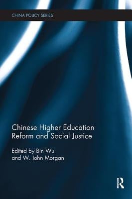 Chinese Higher Education Reform and Social Justice by Wu, Bin