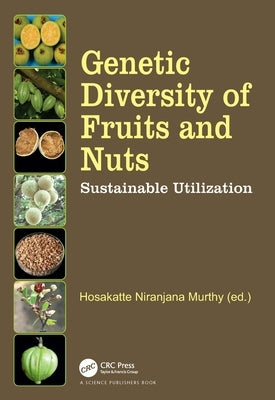 Genetic Diversity of Fruits and Nuts: Sustainable Utilization by Murthy, Hosakatte Niranjana
