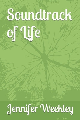 Soundtrack of Life by Weekley, Jennifer