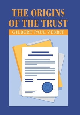 The Origins of the Trust by Verbit, Gilbert Paul
