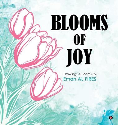 Blooms of Joy by Eman Al Fires