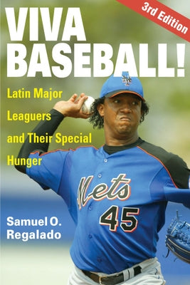 Viva Baseball!: Latin Major Leaguers and Their Special Hunger by Regalado, Samuel O.