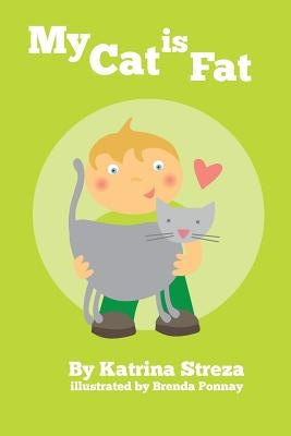 My Cat Is Fat by Streza, Katrina