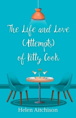 The Life and Love (Attempts) of Kitty Cook by Aitchison, Helen