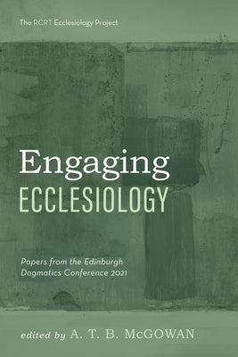 Engaging Ecclesiology by McGowan, A. T. B.
