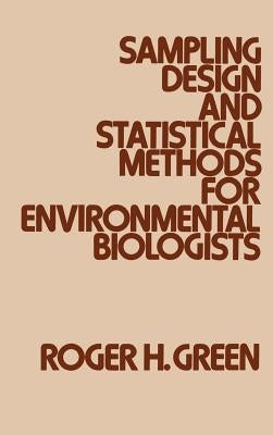 Sampling Design and Statistical Methods for Environmental Biologists by Green, Roger Harrison