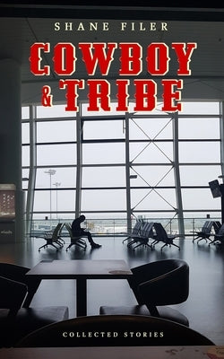 Cowboy & Tribe by Filer, Shane