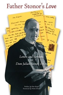 Father Stonor's Love: Letters and Sermons of Dom Julian Stonor, O.S.B. by Stonor, O. S. B. Dom Julian